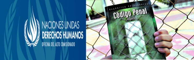 Gobierno ha pasado por alto las recomendaciones de la OACNUDH y sigue empecinado en violar derechos humanos con reformas penales